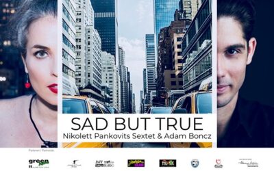 Concert: Sad but True -Nikolett Pankovits Sextet feat. Ádám Boncz
